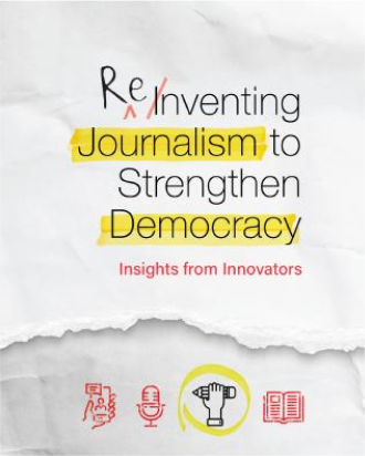 Reinventing Journalism to Strengthen Democracy